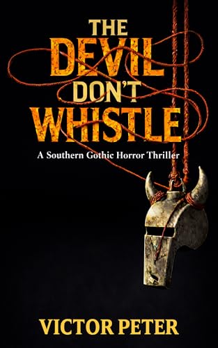 The Devil Don't Whistle: A Southern Gothic Horror Novel (Southern Reckonings)