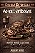 Empire Kitchens: Ancient Rome: Authentic Roman Recipes from the Roman Empire — Daily Meals • Imperial Feasts • Historical Techniques