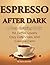 ESPRESSO AFTER DARK: A Teen Coloring Book for Coffee Lovers, Cozy Café Vibes, and Creative Calm