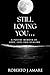 STILL LOVING YOU…: A Poetry Memoir of Love, Loss and Healing