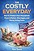The Costly Everyday: How to Protect Your Household From Inflation, Shortages, and Rising Living Costs (Financial Insight — Concise Series)