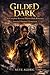 Gilded Dark: A Complete Reverse Harem Dark Romance. Scarred. Haunted. Permanent.