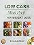 Low-Carb Meal Prep for Weight Loss: A Practical Guide to Easy Recipes, Weekly Planning, and Sustainable Weight Loss Without Stress or Assumption (Healthy Meal Plan Book 1)