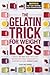 The Gelatin Trick for Weight Loss: A Gentle 30-Day Reset with Easy Recipes and Daily Checklists to Support Natural Weight Loss