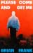Please Come and Get Me by Brian   Frank