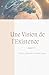Une Vision de l'Existence: L'Ordre, le Hasard et le Rendez-vous (French Edition)