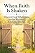 When Faith Is Shaken: Discovering Wholeness in the Midst of Chronic Illness