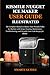 KISMILE NUGGET ICE MAKER USER GUIDE - ILLUSTRATED: The Complete Manual to Master Your Countertop Ice Machine for Perfect Nugget Cubes Every Single Day for Beginners and Businesses