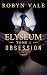Elyseum Obsession: Une romance sombre entre pouvoir, désir et secrets (Elyseum French Edition t. 1)