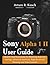 Sony Alpha 1 II User Guide: Step-by-Step Instructions for Mastering Exposure Settings, Advanced Autofocus, High-Resolution Shooting, and Video Controls