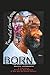 BORN – A Trilogy: The Autobiography of Tracy J. Rogers