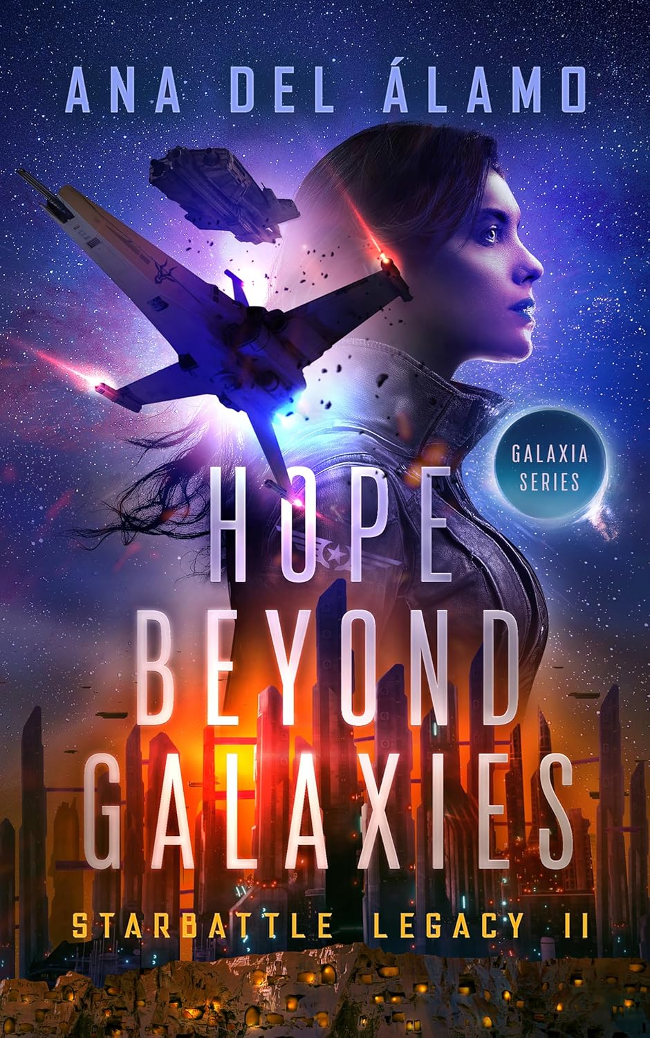 Hope Beyond Galaxies: Starbattle Legacy II (Galaxia Series Book 2)