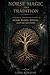 Norse Magic and Tradition: A Historical and Practical Guide to Seiðr, Runes, Ritual, and the Old Ways