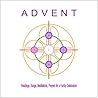 Advent: Readings, Songs, Meditations, Prayers for a Family Celebration Advent: Readings, Songs, Meditations, Prayers for a Family Celebration