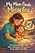 My Mom Finds Miracles: A Heartwarming Children’s Story About a Sonographer, Ultrasound, and Seeing a Baby’s First Hello