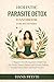 Holistic Parasite Detox Handbook for Beginners: A Beginner-Friendly Approach to Supporting Gut Health, Digestive Balance, and Everyday Wellness Through Natural Habits and Simple Practices