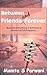 Between Friends and Forever