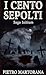 I Cento Sepolti: IL Sigillo Infranto (Italian Edition)