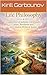Life Philosophy: Coalescence of Judaism, Christianity, Islam, Buddhism and All Creation Myths & Stories