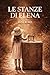 LE STANZE DI ELENA (Italian Edition)