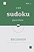 Sudoku for Mindful Clarity: Beginner Edition Vol.1: 100 Gentle Puzzles to Find Your Flow and Sharpen Your Focus
