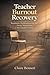 Teacher Burnout Recovery: Boundaries, Workload Systems, and Energy Management for Overwhelmed Teachers