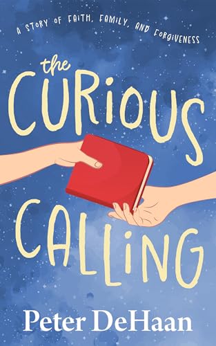 The Curious Calling: A Story of Faith, Family, and Forgiveness (The Curious Gift, #2)