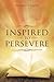 INSPIRED TO PERSEVERE