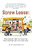 Screw loose: What Nobody Tells You About The Most Important Job You Will Ever Have