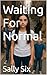 Waiting For Normal