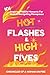 Hot Flashes & High Fives: Chronicles of a Woman on Fire: 101 Inspiring Midlife Moments for Women Navigating Menopause