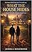 WHAT THE HOUSE HIDES: BOOK ONE OF THE FORGOTTEN ROOTS SERIES