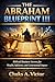 THE ABRAHAM BLUEPRINT III: ...