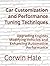 Car Customization and Performance Tuning Techniques: Upgrading Engines Modifying Vehicles and Enhancing Automotive Performance