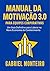 Manual da Motivação 3.0 para equipes corporativas: Um guia definitivo para liderar na nova economia do conhecimento (Portuguese Edition)