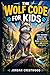 The Wolf Code for Kids: Wol...