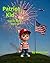 Patriot Kid Learns About Voter ID: A Fun Story Teaching Kids Why IDs Keep Elections Safe and Fair