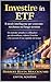 Investire in ETF: Il modo intelligente per costruire ricchezza nel lungo termine: Un metodo semplice e collaudato per diversificare, ridurre il rischio ... nello S&P 500, Nasda) (Italian Edition)