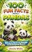 100 Fun Facts About Pandas: Discover the World of the Adorable and Endangered Bears: An Exciting Exploration of Pandas' Life, Habitat, and Conservation for Kids, Teens, and Animal Lovers!