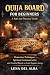 Ouija Board for Beginners: ...