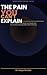 The Pain You Can't Explain: How to Name, Understand, and Finally Heal the Emotional Damage You've Been Carrying in Silence (The Invisible Wounds Series Book 2)