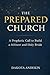 The Prepared Church: A Prophetic Call to Build a Militant and Holy Bride