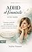 ADHD al Femminile in Età Adulta: Strategie pratiche per organizzarti, ridurre il sovraccarico mentale e gestire tempo, casa e lavoro (ADHD ADULTI Vol. 1) (Italian Edition)