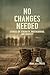 NO CHANGES NEEDED: Stories of Strength, Brotherhood, and Identity