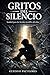 Gritos Del Silencio: Sanidad para las heridas invisibles del alma (Spanish Edition)