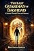 The Last Guardian of Baghdad