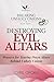 Destroying Evil Altars: Prayers for Tearing Down Altars Behind Unholy Unions (Breaking Unholy Unions Book 3)