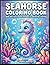 Seahorse Coloring Book for Adults & Kids: Bold and Easy Ocean Designs for Relaxing Coloring
