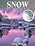 Snow Photo Book: Winter Wonderland Photography Showcasing Snowy Landscapes Frosty Trees And Cold Seasonal Beauty In Chilly Nature Images