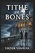 TITHE OF BONES: A Dark Fantasy Romance of Ancient Feuds and Forbidden Blood: A Forbidden Romance Between the Wolf Who Bares Her Teeth and the Vampire Who Feels Nothing